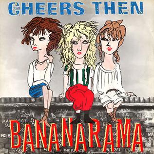 BANANARAMA « Cheers Then »