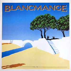 BLANCMANGE "Feel Me »