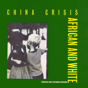 CHINA CRISIS « African and White »