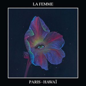 LA FEMME  « Paris/Hawaï »